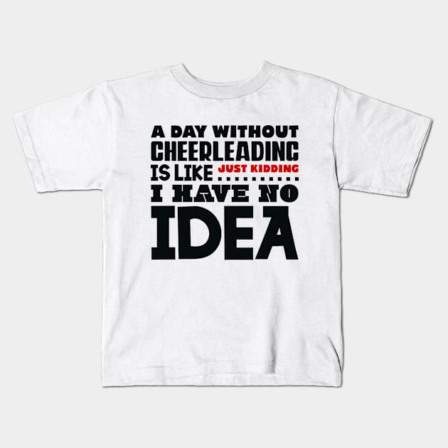 A day without cheerleading Kids T-Shirt by colorsplash